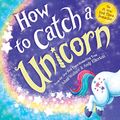 Cover Art for 9781728234939, How to Catch a Unicorn by Adam Wallace