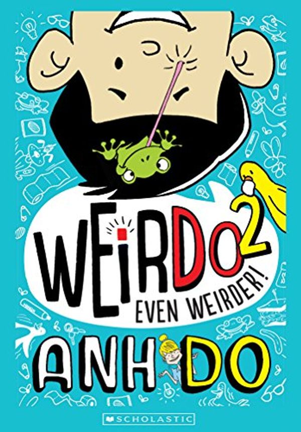 Cover Art for B00KSXZW3Y, WeirDo 2: Even Weirder! by Anh Do