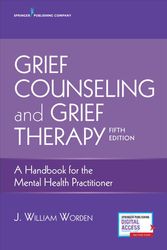 Cover Art for 9780826134745, Grief Counseling and Grief TherapyA Handbook for the Mental Health Practitioner by J. William Worden