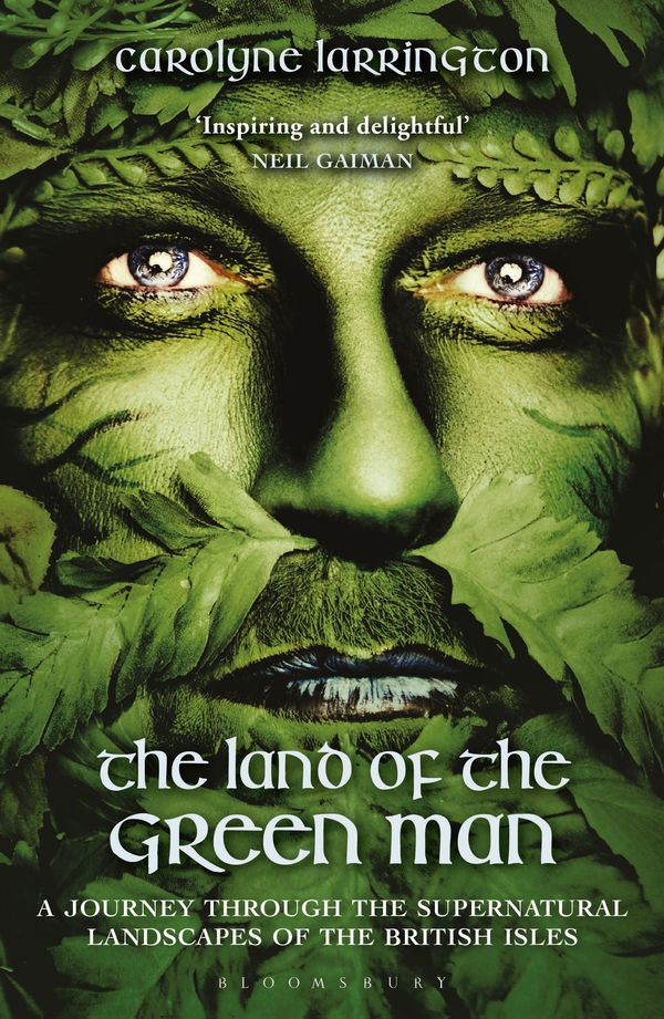 Cover Art for 9781350130258, The Land of the Green Man by Carolyne Larrington