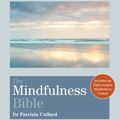 Cover Art for 9781841814520, The Mindfulness Bible: The Complete Guide to Living in the Moment by Patrizia Collard