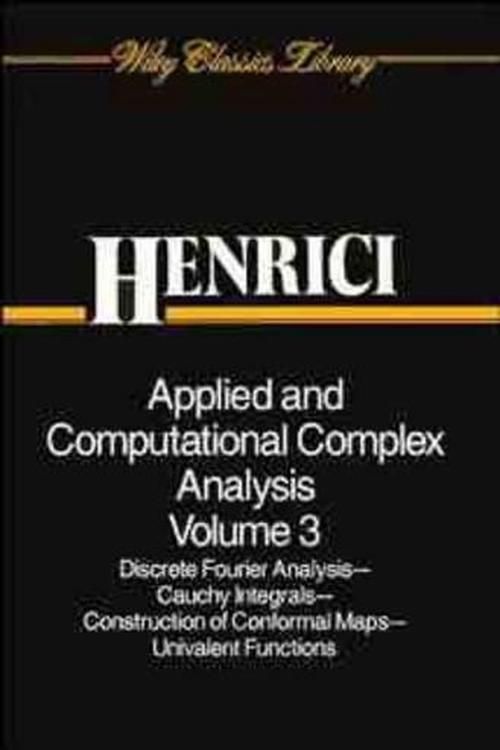 Cover Art for 9780471589860, Applied and Computational Complex Analysis, Discrete Fourier Analysis, Cauchy Integrals, Construction of Conformal Maps, Univalent Functions by Peter Henrici