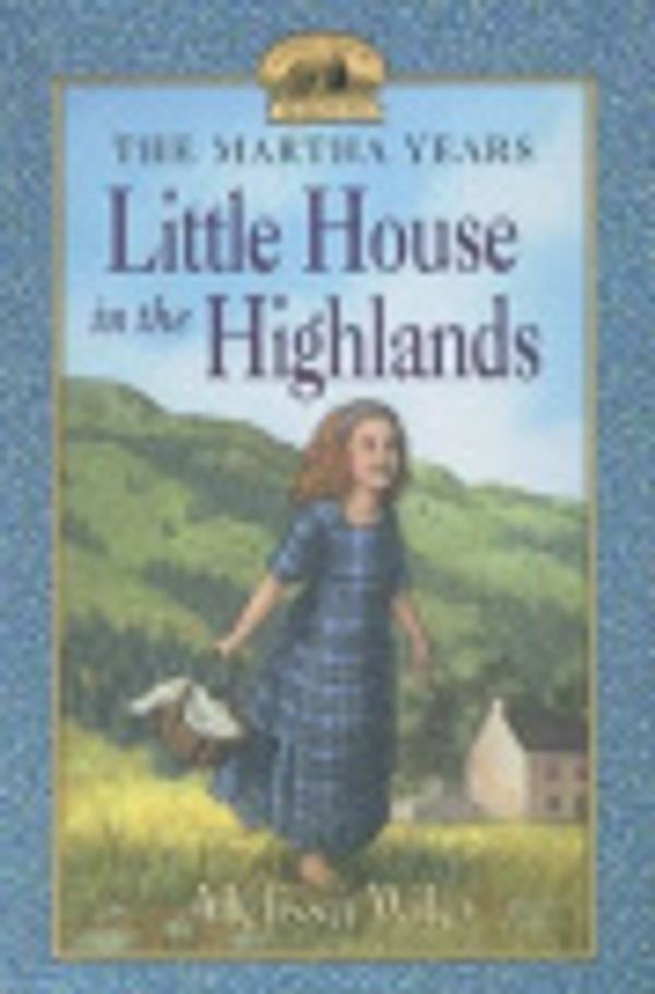 Cover Art for 9780606158381, Little House in the Highlands by Melissa Wiley