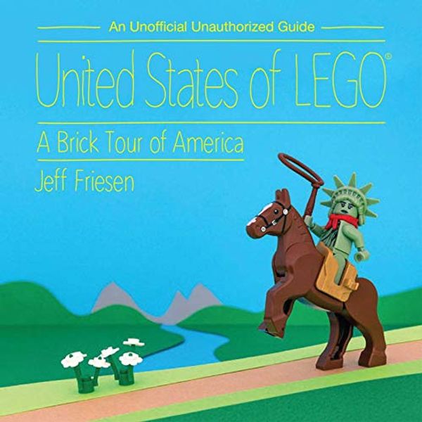 Cover Art for 9781510750487, United States of Lego(r): A Brick Tour of America by Jeff Friesen