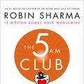 Cover Art for 9780008312855, The 5 AM Club: Own Your Morning. Elevate Your Life. by Robin Sharma