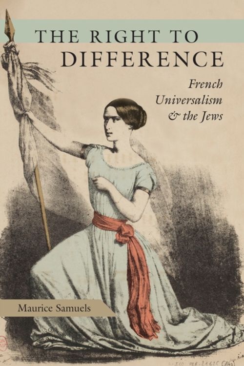 Cover Art for 9780226677323, The Right to Difference: French Universalism and the Jews by Maurice Samuels