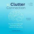 Cover Art for B07M625S1F, The Clutter Connection: How Your Personality Type Determines Why You Organize the Way You Do by Cassandra Aarssen