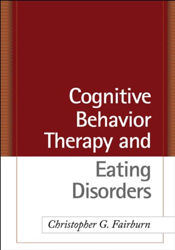 Cover Art for B005DIAOA0, Cognitive Behavior Therapy and Eating Disorders by Christopher G. Fairburn