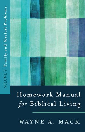 Cover Art for 9780875523576, A Homework Manual for Biblical Counseling: Family and Marital Problems by Wayne A. Mack