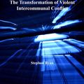 Cover Art for 9781317013501, The Transformation of Violent Intercommunal Conflict by Stephen Ryan