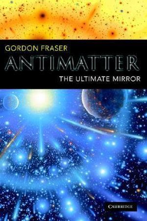 Cover Art for 9780521893091, Antimatter by Gordon Fraser