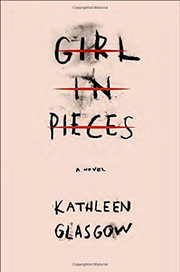 Cover Art for 9781101934715, Girl in Pieces by Kathleen Glasgow