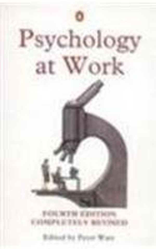 Cover Art for 9780140246483, Psychology at Work by Peter B Warr