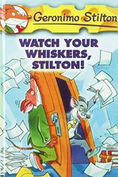 Cover Art for 9781439587577, Watch Your Whiskers, Stilton! by Stilton, Geronimo/ Keys, Larry (ILT)/ Topraska, Topika (ILT)