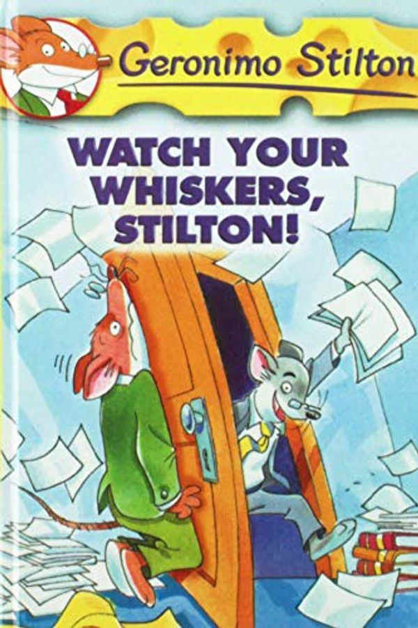 Cover Art for 9781439587577, Watch Your Whiskers, Stilton! by Stilton, Geronimo/ Keys, Larry (ILT)/ Topraska, Topika (ILT)