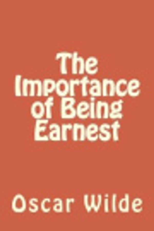 Cover Art for 9781985393790, The Importance of Being Earnest by Oscar Wilde