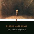 Cover Art for 9780140437379, The Complete Fairy Tales by George MacDonald