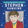 Cover Art for B07JPXGH6Q, The Extraordinary Life of Stephen Hawking (Extraordinary Lives) by Kate Scott