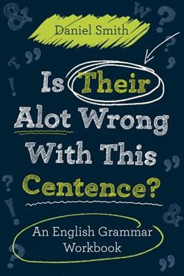 Cover Art for 9781843177142, Is Their Alot Wrong with This Centence? by Daniel Smith