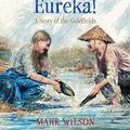 Cover Art for B07VB3NT7G, Eureka!: A story of the goldfields by Mark Wilson