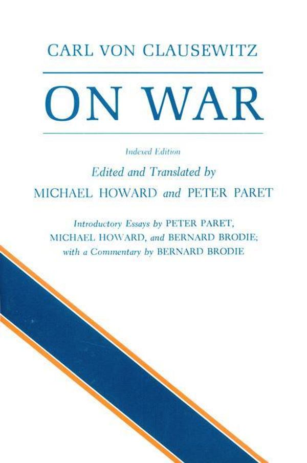Cover Art for 2370003849660, On War by Carl von Clausewitz, Michael Eliot Howard, Peter Paret