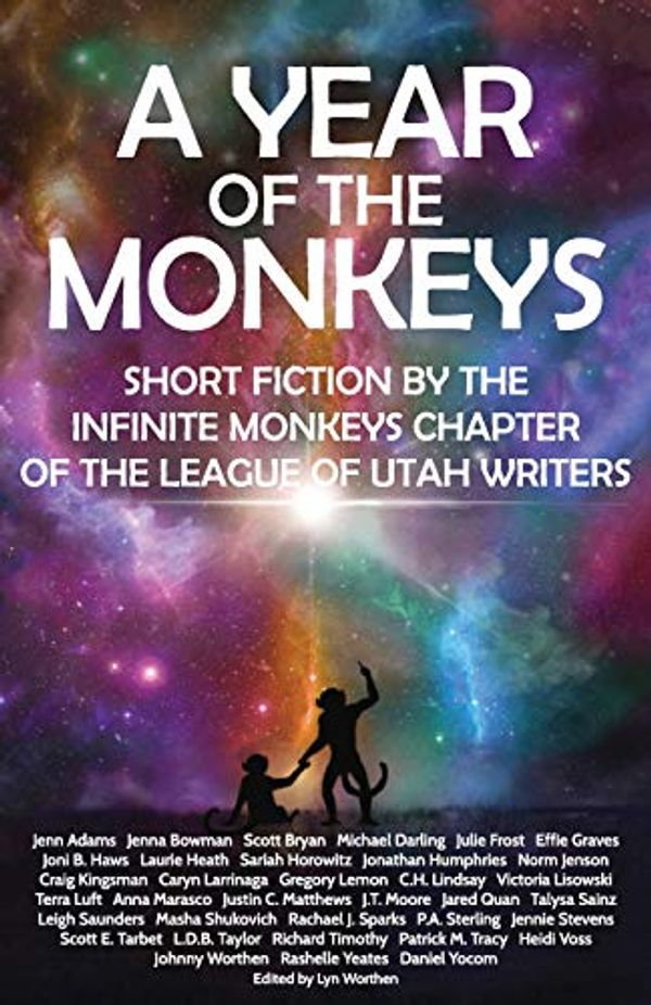 Cover Art for 9781732583603, A Year of the Monkeys: Short Fiction by the Infinite Monkeys Chapter of the League of Utah Writers by Worthen, Lyn