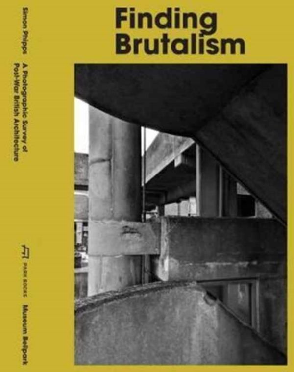 Cover Art for 9783038600633, Finding BrutalismA Photographic Survey of Post-War British Archi... by Simon Stadler Phipps