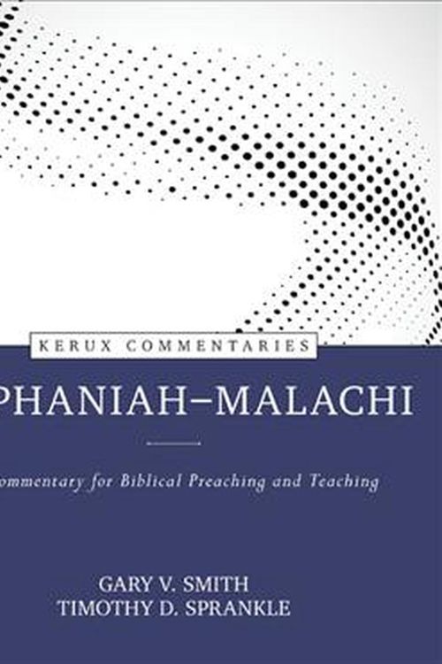 Cover Art for 9780825425738, Zephaniah - Malachi: A Commentary for Biblical Preaching and Teaching by Gary Smith, Timothy Sprankle