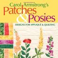 Cover Art for 9781571203533, Carol Armstrong's Patches and Posies by Carol Armstrong
