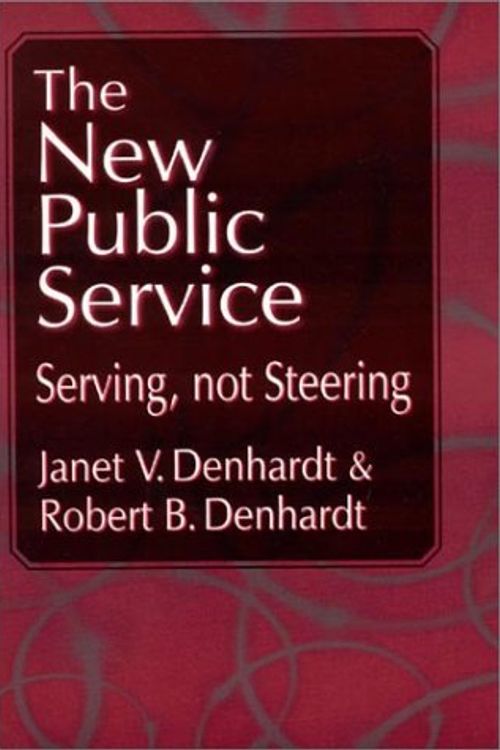 Cover Art for 9780765608451, The New Public Service: Serving, Not Steering by Janet Vinzant Denhardt