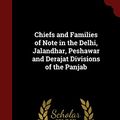 Cover Art for 9781298757234, Chiefs and Families of Note in the Delhi, Jalandhar, Peshawar and Derajat Divisions of the Panjab by Massy Charles Francis