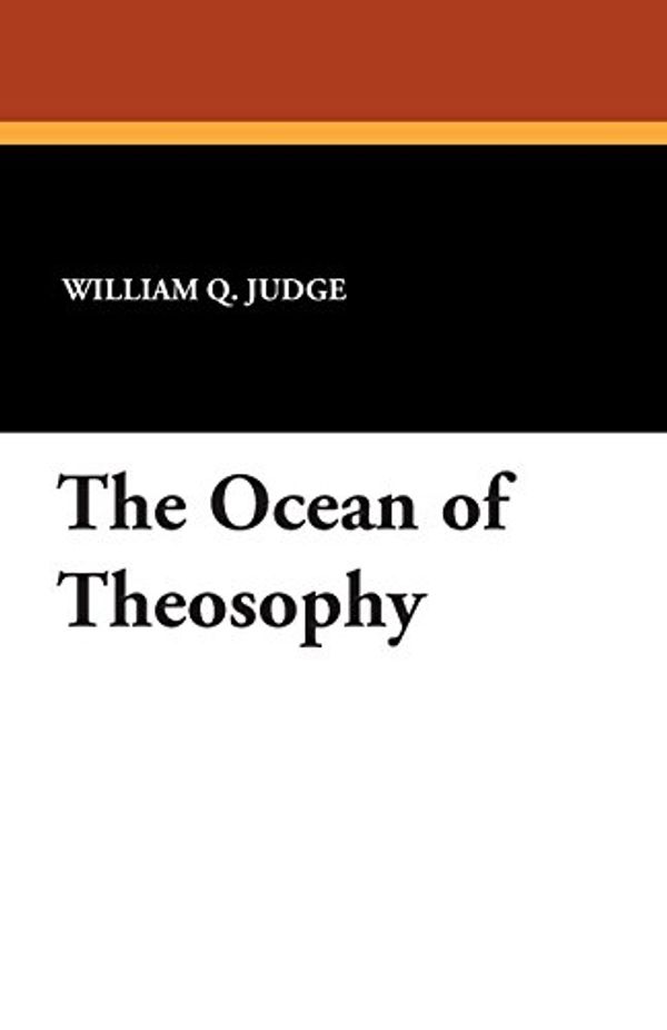 Cover Art for 9781434491060, The Ocean of Theosophy by William Q. Judge