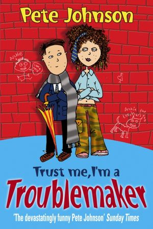Cover Art for 9780440866268, Trust Me, I'm A Troublemaker by Pete Johnson