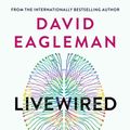 Cover Art for 9781838851002, Livewired: The Inside Story of the Ever-Changing Brain by David Eagleman