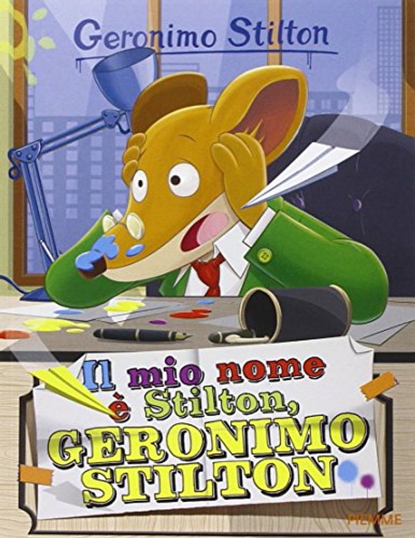 Cover Art for 9788856644067, Geronimo Stilton: Il mio nome  e Stilton, Geronimo Stilton by Stilton, Geronimo