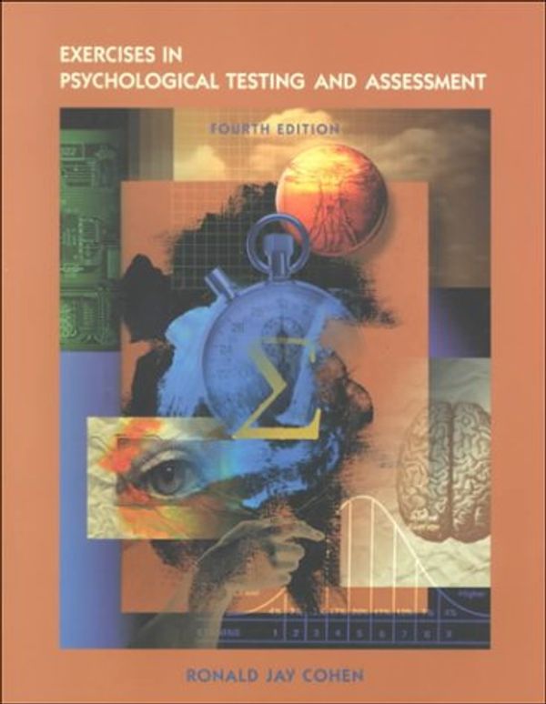 Cover Art for 9780767405102, Exercises in Psychological Testing And Assessment by Ronald Jay Cohen, Mark E. Swerdlik, Suzanne M. Phillips