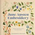 Cover Art for 9781911624400, Jane Austen Embroidery: Authentic embroidery projects for modern stitchers by Jennie Batchelor, Alison Larkin