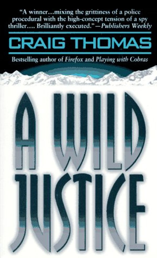 Cover Art for 9780061091698, A Wild Justice by Craig Thomas