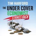Cover Art for 9781405530996, The Undercover Economist Strikes Back by Tim Harford