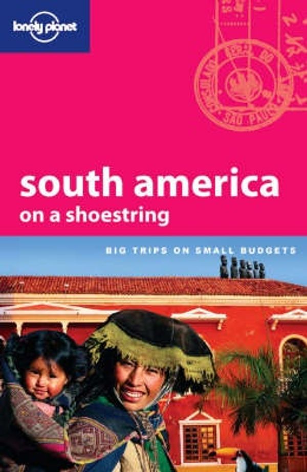 Cover Art for 9781741041637, South America on a Shoestring by Sandra Bao, Charlotte Beech, Krzysztof Dydynski