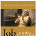 Cover Art for 0031809066065, Job: The Faith to Challenge God; a New Translation and Commentary by Michael L. Brown