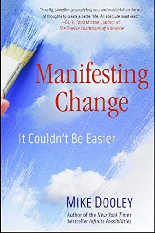 Cover Art for 0001582702764, Manifesting Change: It Couldn't Be Easier by Mike Dooley