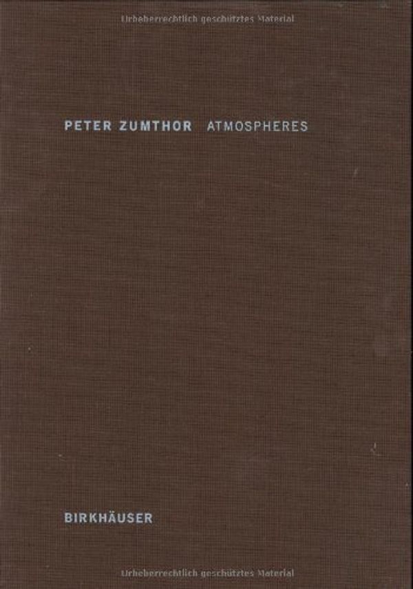 Cover Art for 9783764374952, Atmospheres by Peter Zumthor