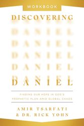Cover Art for 9780736988407, Discovering Daniel Workbook: Finding Our Hope in God's Prophetic Plan Amid Global Chaos by Tsarfati, Amir, Yohn, Dr Rick