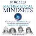 Cover Art for B084ZXZC5X, Mathematical Mindsets: Unleashing Students' Potential Through Creative Math, Inspiring Messages and Innovative Teaching by Jo Boaler