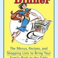 Cover Art for 9780345483782, Saving Dinner: The Menus, Recipes, And Shopping Lists To Bring Your Family Back To The Table by Leanne Ely