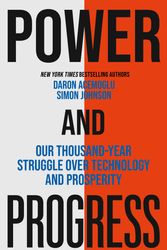 Cover Art for 9781399804462, Power and Progress: Our Thousand-Year Struggle Over Technology and Prosperity by Johnson, Simon, Acemoglu, Daron