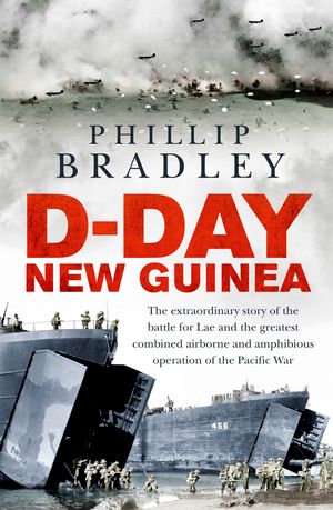 Cover Art for 9781760632588, D-Day New Guinea by Phillip Bradley