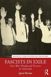 Cover Art for 9780367696962, Fascists in Exile: Post-War Displaced Persons in Australia by Jayne Persian