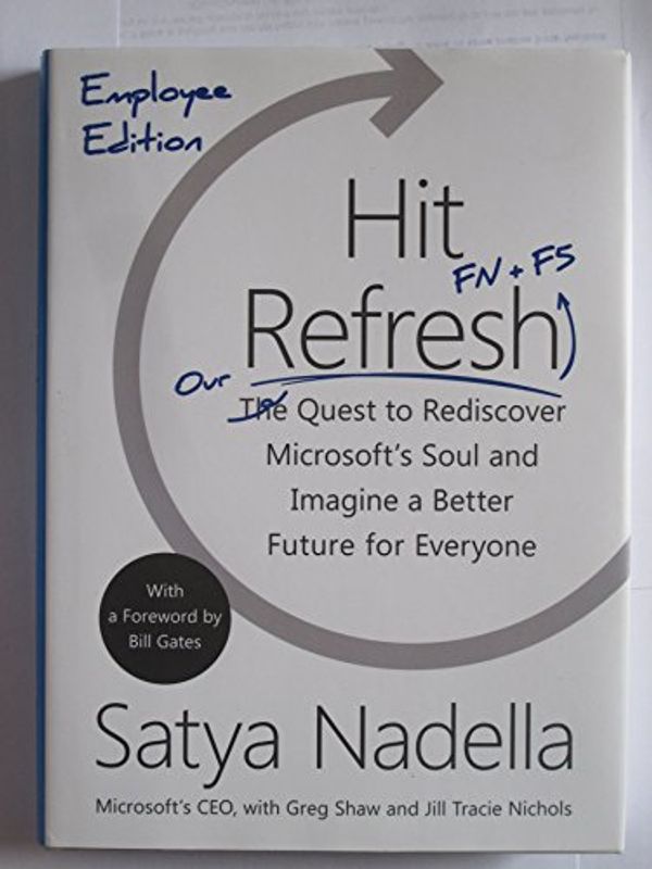 Cover Art for 9780062697578, Hit Refresh - Our Quest to Rediscover Microsoft's Soul and Imagine a Better Future for Everyone (Employee Edition) by Satya Nadella